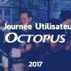 Journée Utilisateurs Octopus - Édition 2017